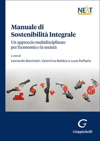 Manuale di sostenibilità integrale. Un approccio multidisciplinare per l'economia e la società - Librerie.coop
