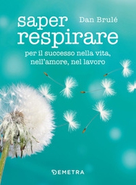 Saper respirare. Per il successo nella vita, nell'amore, nel lavoro - Librerie.coop Saper respirare. Per il successo nella vita, nell'amore, nel lavoro - Librerie.coop
