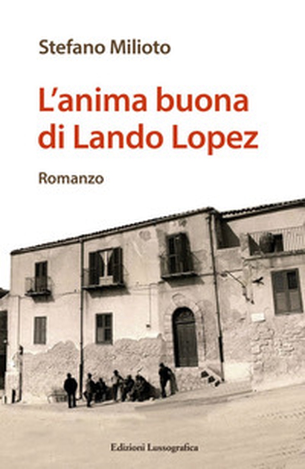 L'anima buona di Lando Lopez - Librerie.coop L'anima buona di Lando Lopez - Librerie.coop