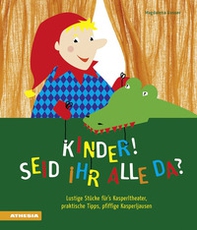 Kinder! Seid ihr alle da? Lustige Stücke für's Kasperltheater, praktische Tipps, pfiffige Kasperljausen - Librerie.coop Kinder! Seid ihr alle da? Lustige Stücke für's Kasperltheater, praktische Tipps, pfiffige Kasperljausen - Librerie.coop