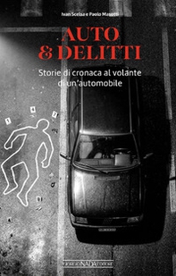 Auto & delitti. Storie di cronaca al volante di un'automobile - Librerie.coop