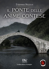 Il ponte delle anime contese. Liberamente tratto dalla leggenda del ponte di Borgo a Mozzano - Librerie.coop
