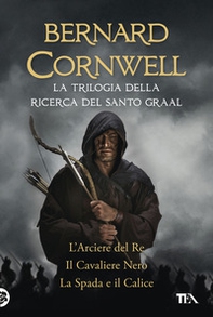 La trilogia della ricerca del Santo Graal: L'arciere del re-Il cavaliere nero-La spada e il calice - Librerie.coop La trilogia della ricerca del Santo Graal: L'arciere del re-Il cavaliere nero-La spada e il calice - Librerie.coop