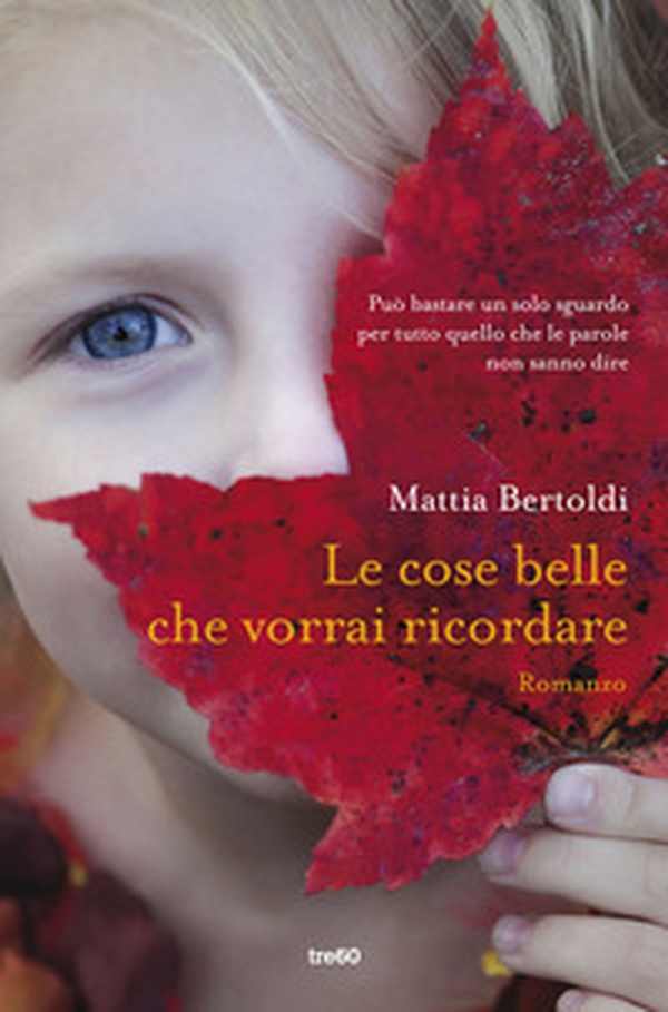 Le cose belle che vorrai ricordare - Librerie.coop Le cose belle che vorrai ricordare - Librerie.coop