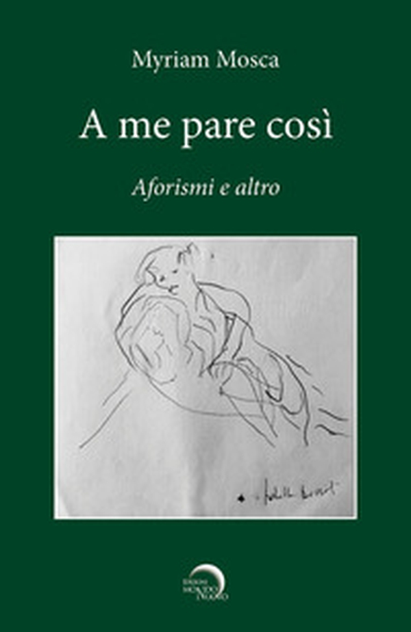 A me pare così. Aforismi e altro - Librerie.coop A me pare così. Aforismi e altro - Librerie.coop