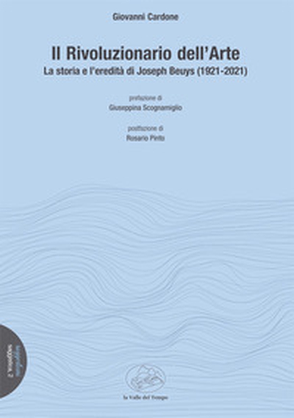 Il rivoluzionario dell'arte. La storia e l'eredità di Joseph Beuys (1921-2021) - Librerie.coop Il rivoluzionario dell'arte. La storia e l'eredità di Joseph Beuys (1921-2021) - Librerie.coop