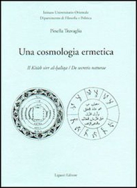 Una cosmologia ermetica. Il Kitab sirr al-haltqa. De secretis naturae - Librerie.coop Una cosmologia ermetica. Il Kitab sirr al-haltqa. De secretis naturae - Librerie.coop