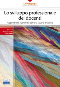 Lo sviluppo professionale dei docenti. Ragionare di «agentività» per una scuola inclusiva - Librerie.coop