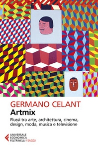 Artmix. Flussi tra arte, architettura, cinema, design, moda, musica e televisione - Librerie.coop Artmix. Flussi tra arte, architettura, cinema, design, moda, musica e televisione - Librerie.coop
