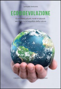 Ecobievoluzione. Ecosistemi urbani, rurali e naturali. Vecchi e nuovi equilibri della natura - Librerie.coop Ecobievoluzione. Ecosistemi urbani, rurali e naturali. Vecchi e nuovi equilibri della natura - Librerie.coop
