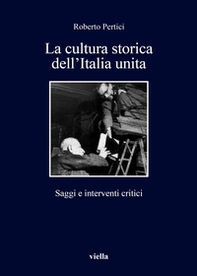 La cultura storica dell'Italia unita. Saggi e interventi critici - Librerie.coop La cultura storica dell'Italia unita. Saggi e interventi critici - Librerie.coop