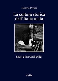 La cultura storica dell'Italia unita. Saggi e interventi critici - Librerie.coop