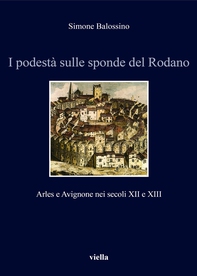 I podestà sulle sponde del Rodano - Librerie.coop