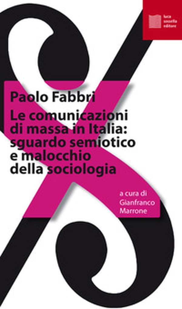 Le comunicazioni di massa in Italia: sguardo semiotico e malocchio della sociologia - Librerie.coop Le comunicazioni di massa in Italia: sguardo semiotico e malocchio della sociologia - Librerie.coop