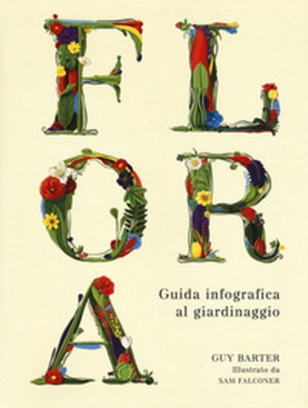 Flora. Guida infografica al giardinaggio - Librerie.coop Flora. Guida infografica al giardinaggio - Librerie.coop