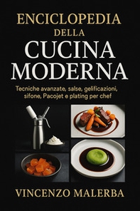 Enciclopedia della cucina moderna. Tecniche avanzate, salse, gelificazioni, sifone, Pacojet e plating per chef - Librerie.coop