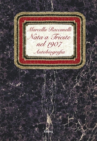 Nata a Trieste nel 1907. Autobiografia - Librerie.coop