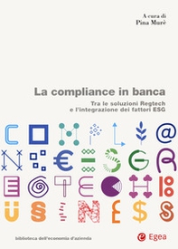 La compliance in banca. Tra le soluzioni Regtech e l'integrazione dei fattori ESG - Librerie.coop