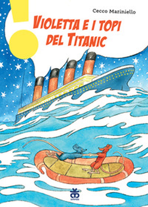 Violetta e i topi del Titanic - Librerie.coop Violetta e i topi del Titanic - Librerie.coop