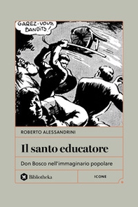 Il santo educatore. Don Bosco nell'immaginario popolare - Librerie.coop Il santo educatore. Don Bosco nell'immaginario popolare - Librerie.coop
