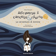 Attraverso il cancello e ritorno. Le avventure di Annina - Librerie.coop