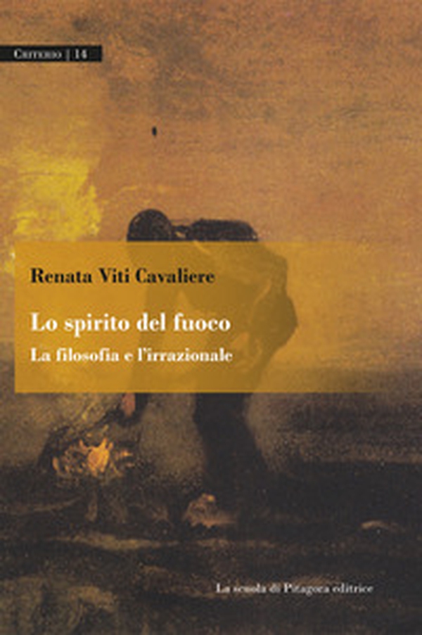 Lo spirito del fuoco. La filosofia e l'irrazionale - Librerie.coop Lo spirito del fuoco. La filosofia e l'irrazionale - Librerie.coop