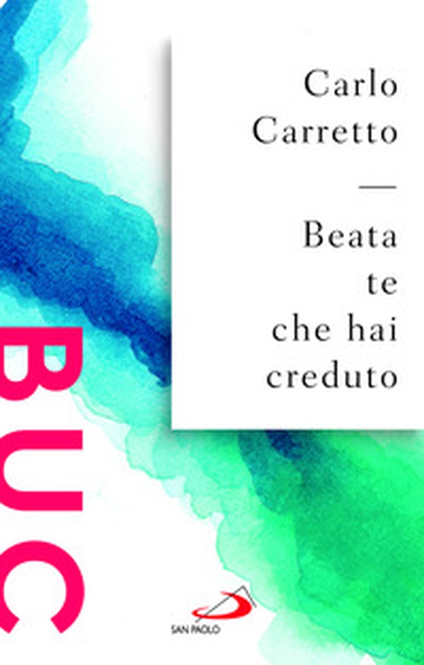 Beata te che hai creduto - Librerie.coop Beata te che hai creduto - Librerie.coop