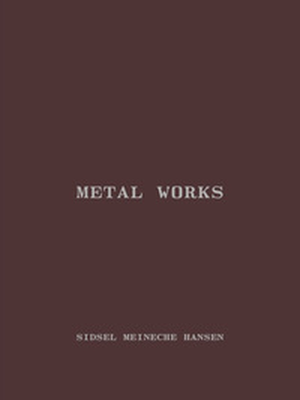 Sidsel Meineche Hansen. Metal works - Librerie.coop Sidsel Meineche Hansen. Metal works - Librerie.coop