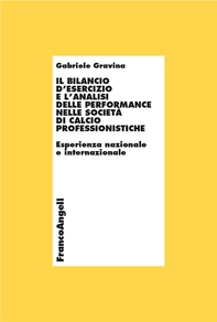 Il bilancio d'esercizio e l'analisi delle performance nelle società di calcio professionistiche. Esperienza nazionale e internazionale - Librerie.coop Il bilancio d'esercizio e l'analisi delle performance nelle società di calcio professionistiche. Esperienza nazionale e internazionale - Librerie.coop