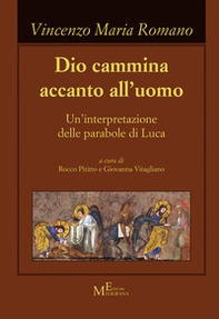 Dio cammina accanto all'uomo. Un'interpretazione delle parabole di Luca - Librerie.coop