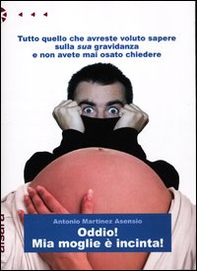 Oddio! Mia moglie è incinta! - Librerie.coop