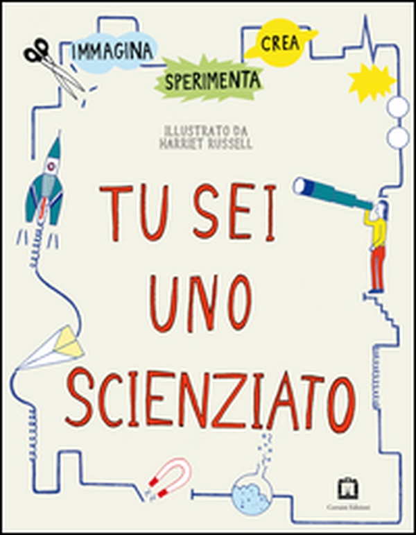 Tu sei uno scienziato - Librerie.coop Tu sei uno scienziato - Librerie.coop