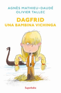 Dagfrid. Una bambina vichinga - Librerie.coop