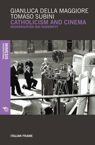 Catholicism and cinema. Modernization and modernity - Librerie.coop