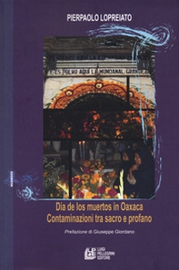 Dia de los muertos in Oaxaca. Contaminazioni tra sacro e profano - Librerie.coop Dia de los muertos in Oaxaca. Contaminazioni tra sacro e profano - Librerie.coop