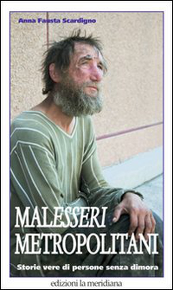 Malesseri metropolitani. Storie vere di persone senza dimora - Librerie.coop Malesseri metropolitani. Storie vere di persone senza dimora - Librerie.coop