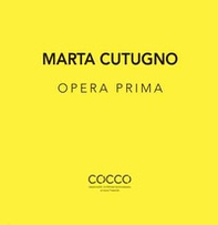Marta Cutugno. Opera prima. Ediz. italiana e inglese - Librerie.coop