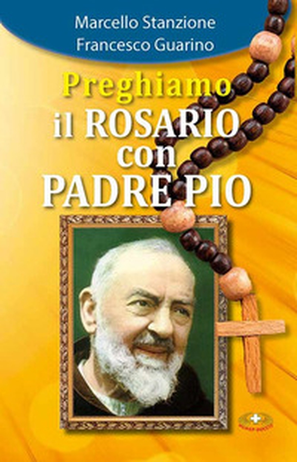 Preghiamo il rosario con Padre Pio - Librerie.coop Preghiamo il rosario con Padre Pio - Librerie.coop