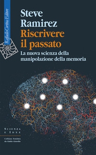 Riscrivere il passato. La nuova scienza della manipolazione della memoria - Librerie.coop