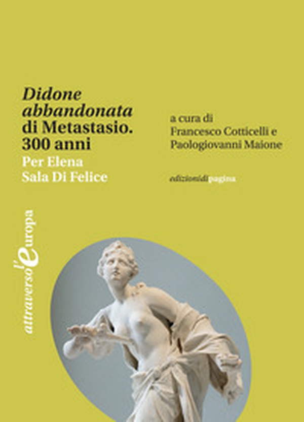 «Didone abbandonata» di Metastasio. 300 anni. Per Elena Sala Di Felice - Librerie.coop