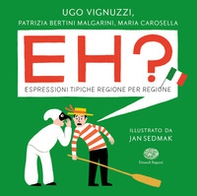 Eh? Espressioni tipiche regione per regione - Librerie.coop
