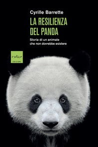 La resilienza del panda. Storia di un animale che non dovrebbe esistere - Librerie.coop La resilienza del panda. Storia di un animale che non dovrebbe esistere - Librerie.coop