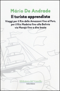 Il turista apprendista. Viaggio per il Rio delle Amazzoni fino al Perù, per il Rio Madeira fino alla Bolivia via Marajò fino a dire basta. 1927 - Librerie.coop Il turista apprendista. Viaggio per il Rio delle Amazzoni fino al Perù, per il Rio Madeira fino alla Bolivia via Marajò fino a dire basta. 1927 - Librerie.coop