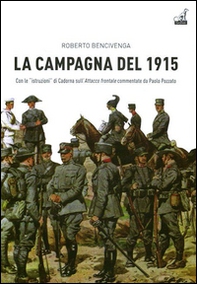 La campagna del 1915. Con le istruzioni di Cadorna sull'attacco frontale commmentate da Paolo Pozzato - Librerie.coop