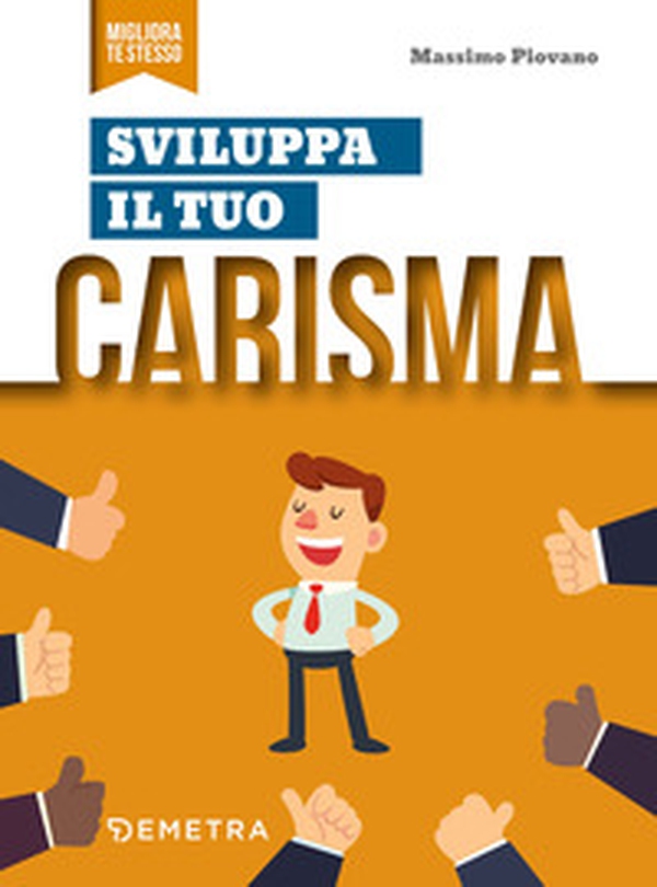Sviluppa il tuo carisma - Librerie.coop Sviluppa il tuo carisma - Librerie.coop