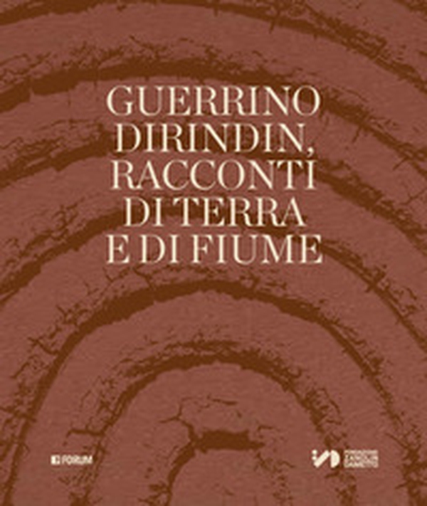 Guerrino Dirindin. Racconti di terra e di fiume - Librerie.coop Guerrino Dirindin. Racconti di terra e di fiume - Librerie.coop