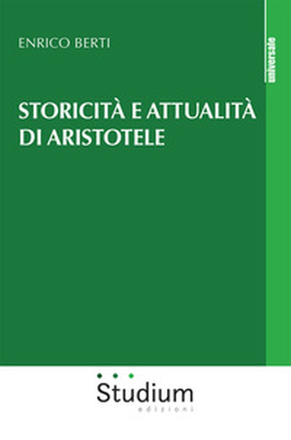 Storicità e attualità di Aristotele - Librerie.coop Storicità e attualità di Aristotele - Librerie.coop