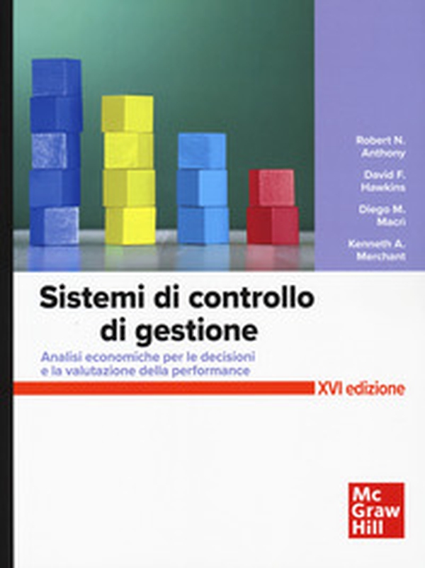 Sistemi di controllo. Analisi economiche per le decisioni aziendali e la valutazione della performance - Librerie.coop Sistemi di controllo. Analisi economiche per le decisioni aziendali e la valutazione della performance - Librerie.coop