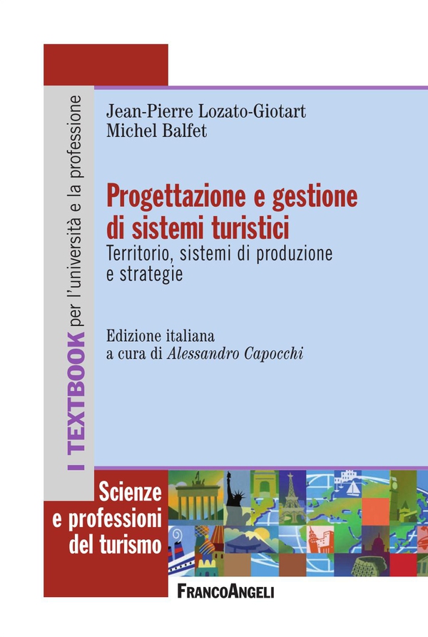 Progettazione e gestione di sistemi turistici. Territorio, sistemi di produzione e strategie - Librerie.coop Progettazione e gestione di sistemi turistici. Territorio, sistemi di produzione e strategie - Librerie.coop