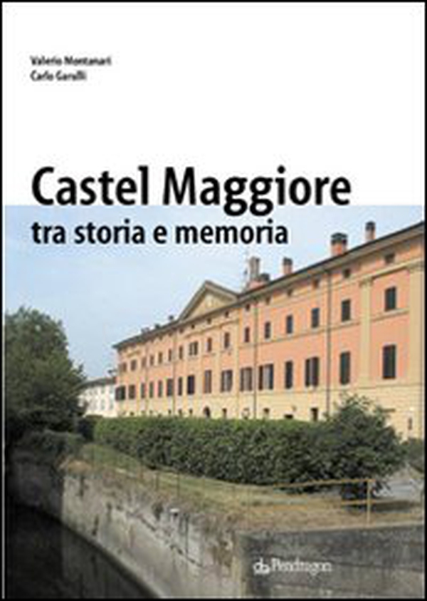 Castelmaggiore tra storia e memoria - Librerie.coop Castelmaggiore tra storia e memoria - Librerie.coop